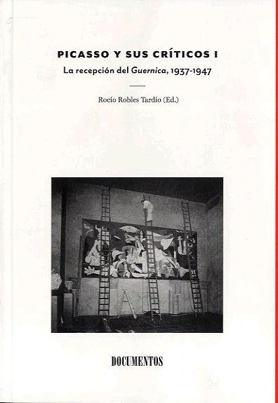 Picasso y sus Críticos I. la Recepción del Guernica, 1937-1947. 