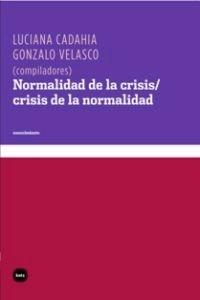 NORMALIDAD DE LA CRISIS / CRISIS DE LA NORMALIDAD. 