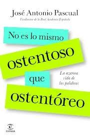 No Es lo Mismo Ostentoso que Ostentóreo "La Azarosa Vida de las Palabras"