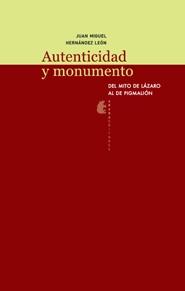 Autenticidad y monumento "Del mito de Lázaro al de Pigmalión". Autenticidad y monumento "Del mito de Lázaro al de Pigmalión".