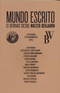 Mundo Escrito "13 Derivas desde Walter Benjamin". Mundo Escrito "13 Derivas desde Walter Benjamin".