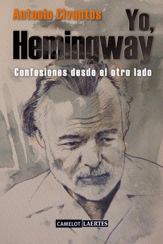 Yo, Hemingway "Confesiones desde el otro lado"