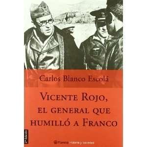 Vicente Rojo, el General que Humilló a Franco