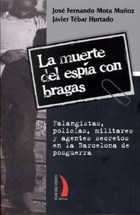 Muerte del Espía con Bragas, La "Falangistas, Policías, Militares y Agentes Secretos en la Barcel". 