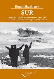 Sur Relato de la Expedicion del Endurance 1914 a 1917 "La Historia de Supervivencia mas Grande Jamas Contada"