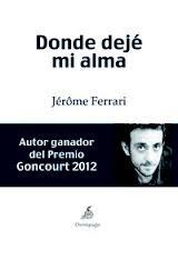 Donde Dejé mi Alma "Premio Goncourt 2012"