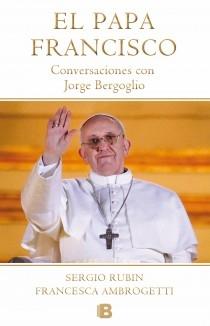 Papa Francisco. Conversaciones con Jorge Bergoglio "Conversaciones con Jorge Bergoglio"