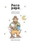 Pero Papá.... Pero Papá....