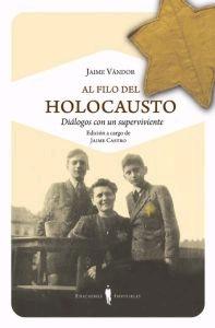 Al Filo del Holocausto "Diálogos con un Superviviente"