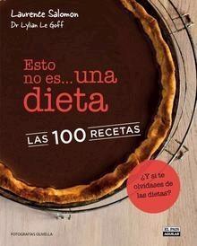 Esto no Es una Dieta 100 Recetas. Esto no Es una Dieta 100 Recetas.