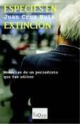 Especies en Extincion "Memorias de un Periodista que Fue Editor"