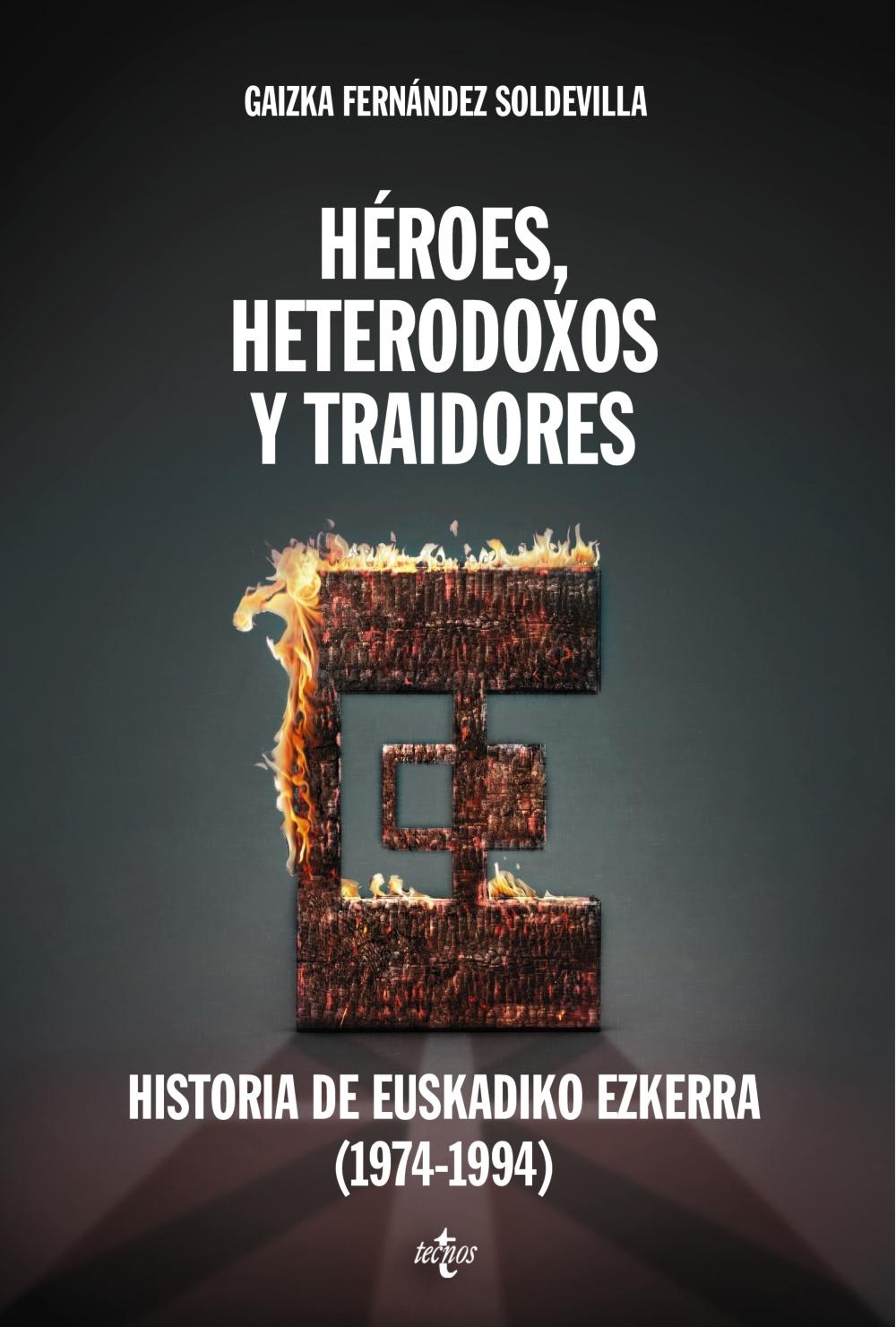 Héroes, Heterodoxos y Traidores "Historia de Euskadiko Ezkerra (1974-1994)"