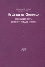 El Árbol del Guernica "Memoria Indoeuropea de los Ritos Vascos de Soberanía"