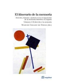 El itinerario de la memoria I "Derecho, historia y justicia en la recuperación de la memoria"