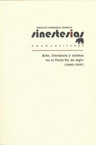 Sinestesias "Arte, Literatura y Música en el París Fin de Siglo (1880-1900)"
