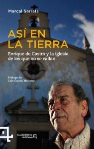 Así en la Tierra "Enrique de Castro y la Iglesia de los que no se Callan". Así en la Tierra "Enrique de Castro y la Iglesia de los que no se Callan".
