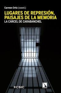 Lugares de Represión, Paisajes de la Memoria "La Cárcel de Carabanchel"