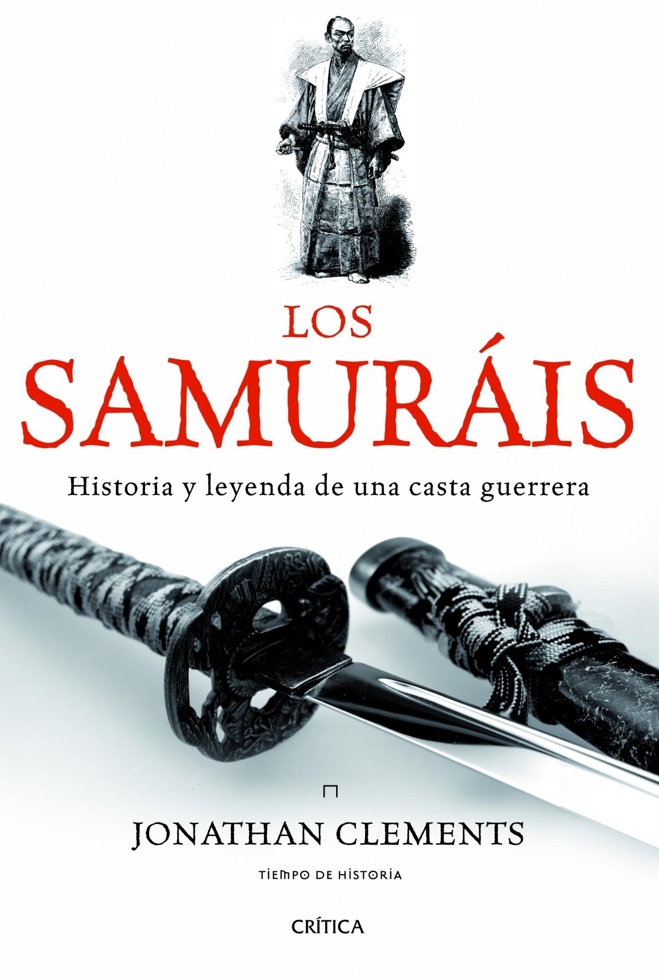 Los Samuráis "Historia y Leyenda de una Casta Guerrera"