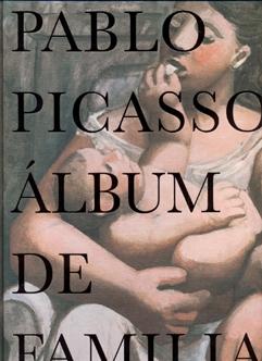 Pablo Picasso. Album de Familia