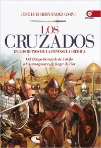 Los Cruzados en los Reinos de la Peninsula Iberica "Del Obispo Bernardo de Toledo a los Almogávares de Roger de Flor"