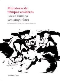 Miniaturas de Tuempos Venideros "Poesía Rumana Contemporánea"