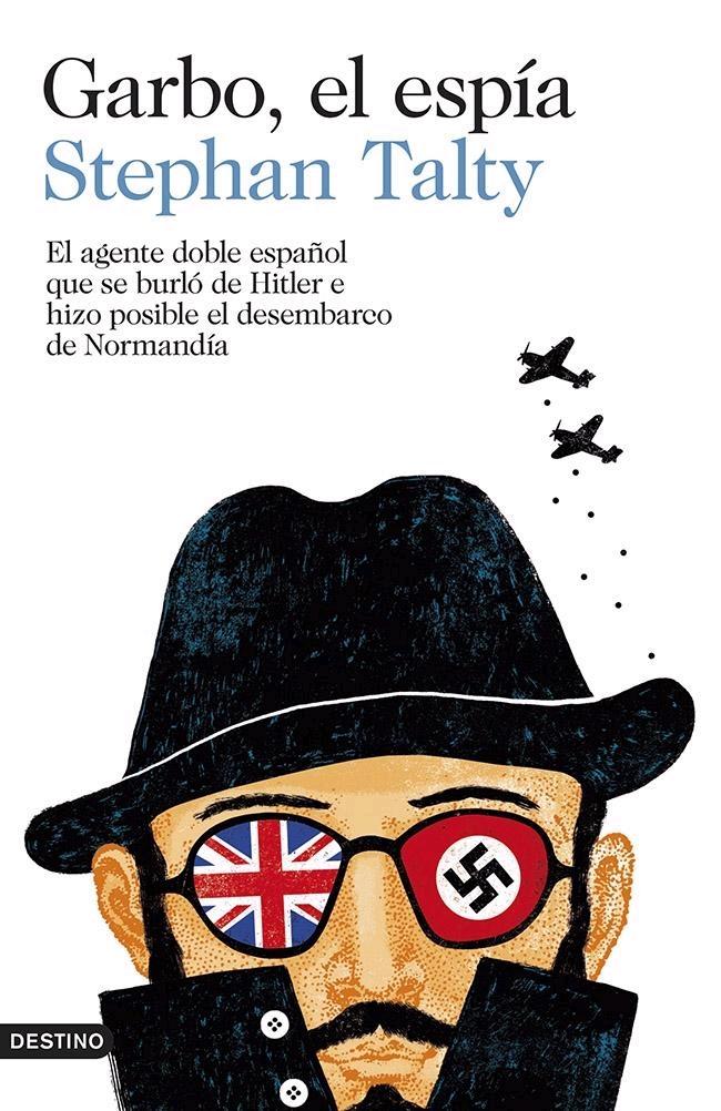 Garbo, el Espia "El Agente Doble Español que se Burló de Hitler e Hizo Posible". 