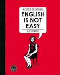 English Is Not Easy "A Guide To The Language"