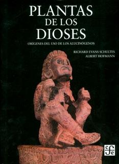 Plantas de los Dioses. Orígenes del Uso de los Alucinógenos