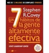 Los 7 Hábitos de la Gente Altamente Efectiva "La Revolución Ética  en la Vida Cotidiana y la Empresa". 