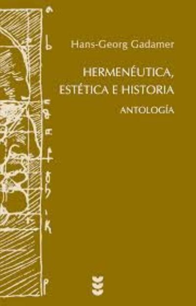 Hermeneútica, estética e historia. Antología