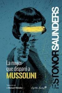 La Mujer que Disparó a Mussolini
