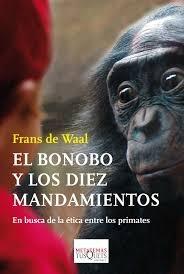 El Bonobo y los Diez Mandamientos "En Busca de la Ética Entre los Primates"