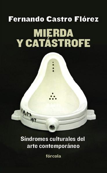 Mierda y Catástrofe "Síndromes Culturales del Arte Contemporáneo"