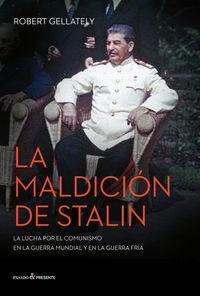 La Maldición de Stalin "La Lucha por el Comunismo en la Guerra Mundial y en la Guerra Fría"