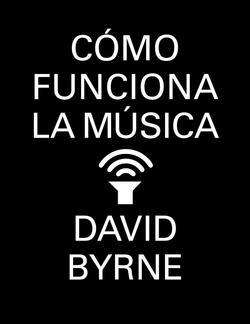 Cómo Funciona la Música. Cómo Funciona la Música.