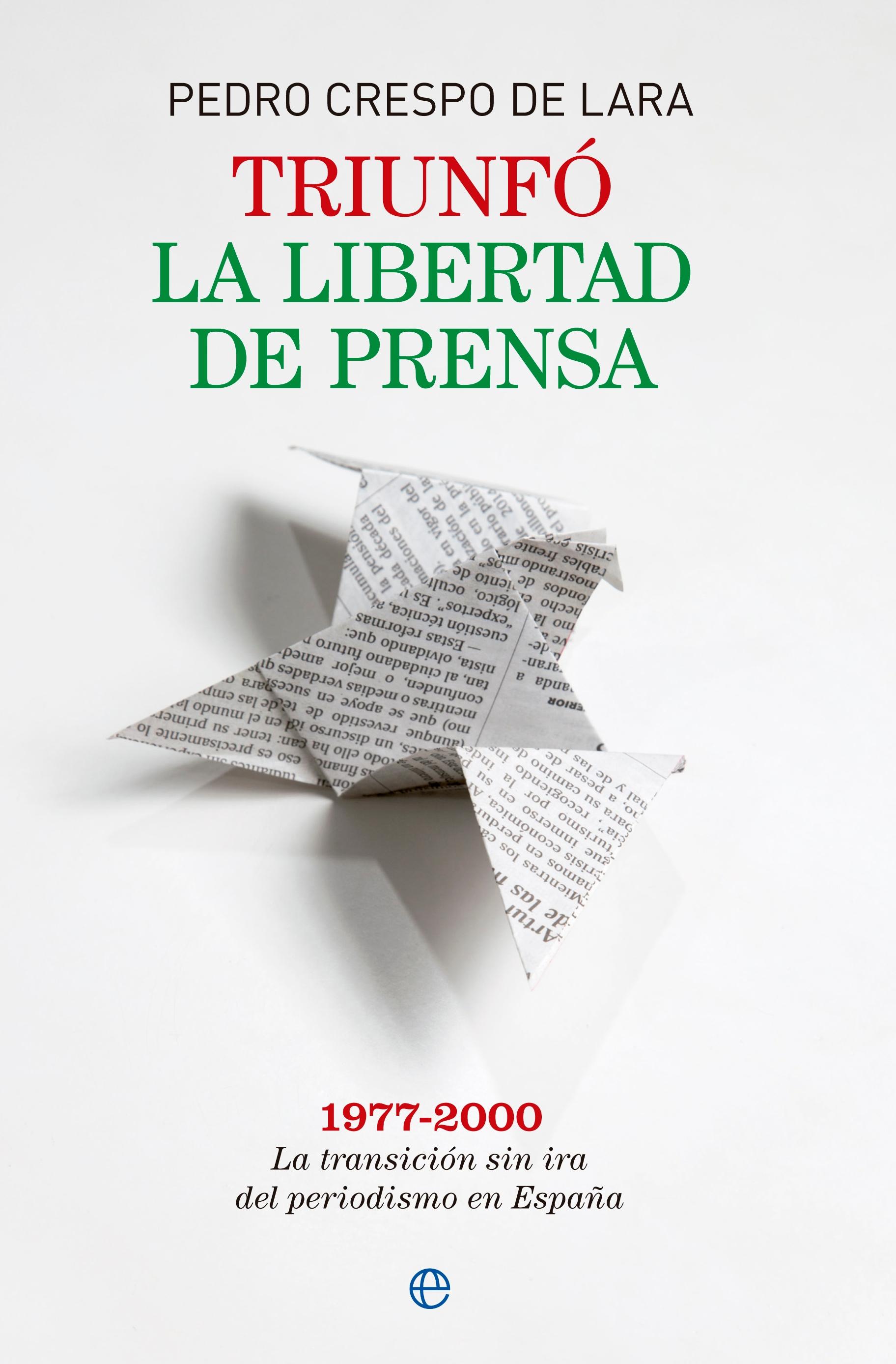 Triunfó la libertad de prensa "La transición sin ira del periodismo de España 1977 - 2000". Triunfó la libertad de prensa "La transición sin ira del periodismo de España 1977 - 2000".