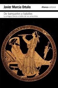 De Banquetes y Batallas "La Antigua Grecia a Través de sus Anécdotas". 