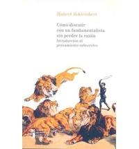 Cómo discutir con un fundamentalista sin perder la razón "Introducción al pensamiento subversivo"