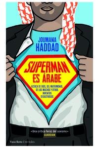 Superman es árabe "Acerca de Dios, del matrimonio, del macho y de otros invento". Superman es árabe "Acerca de Dios, del matrimonio, del macho y de otros invento".