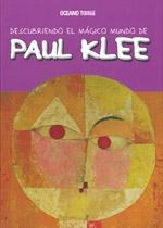 Descubriendo el Mágico Mundo de Paul Klee "El Artista Alemán que Pintaba como un Niño Cuadros de Mil Colores". 