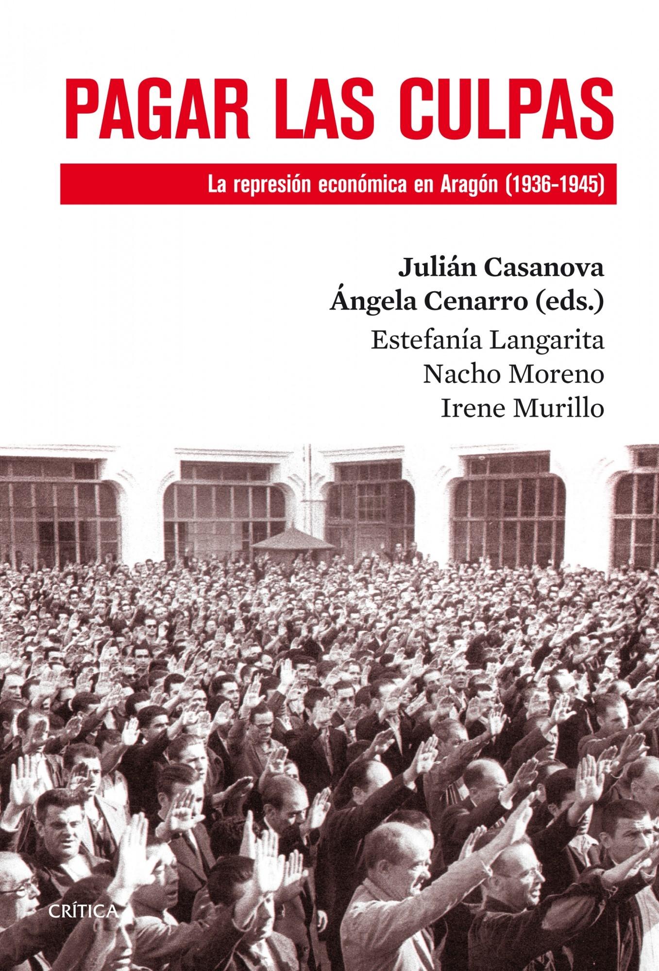 Pagar las Culpas "La Represión Económica en Aragón (1936-1945)"