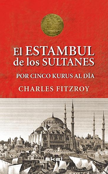 El Estambúl de los sultanes por Cinco Kurus al Día