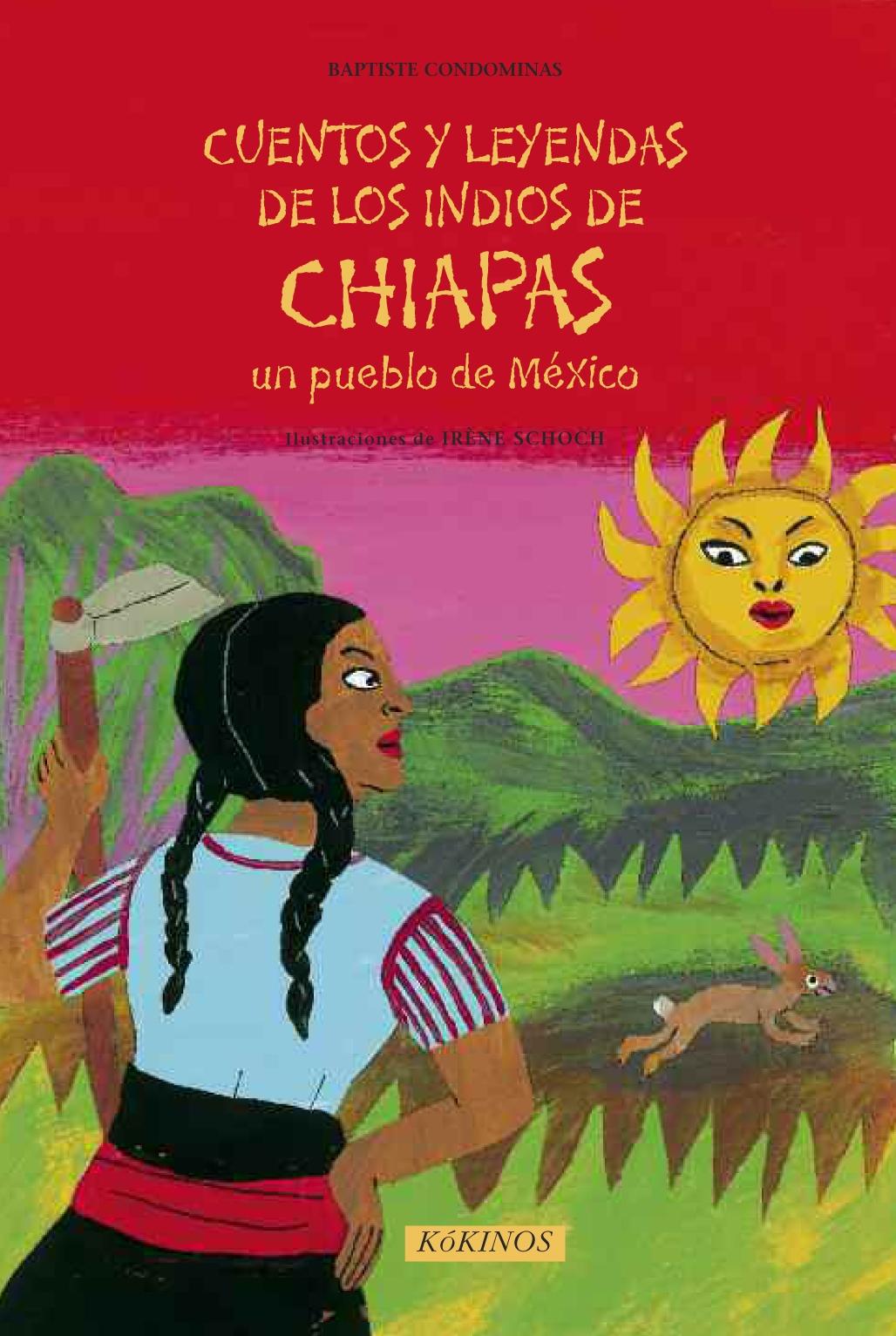 Cuentos y Leyendas de los Indios de Chiapas, un Pueblo de México
