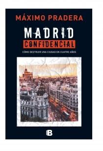 Madrid Confidencial "Cómo Acabar con una Ciudad en Cuatro Años"