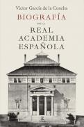 La Real Academia Española. Vida e Historia