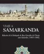 Viaje a Samarkanda "Relación de la Embajada de Ruy González de Clavijo ante Tamerlán (1403-1406)"