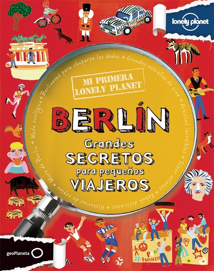 Mi Primera Lonely Planet. Berlin "Grandes Secretos para Pequeños Viajeros"