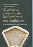 Absurdo Mercado de los Hombres sin Cualidades, El "Ensayos sobre el fetichismo de la mercancía". Absurdo Mercado de los Hombres sin Cualidades, El "Ensayos sobre el fetichismo de la mercancía".
