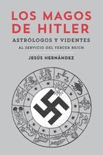 Los Magos de Hitler "Astrólogos y Videntes al Servicio del Tercer Reich"