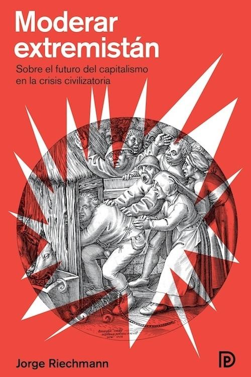 Moderar Extremistán "Sobre el Futuro del Capitalismo en la Crisis Civilizatoria". 
